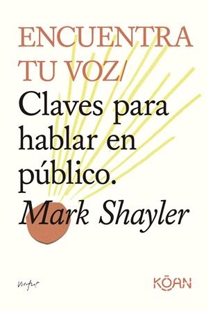 ENCUENTRA TU VOZ CLAVES PARA HABLAR EN PÚBLICO | 9788418223952 | SHAYLER, MARK
