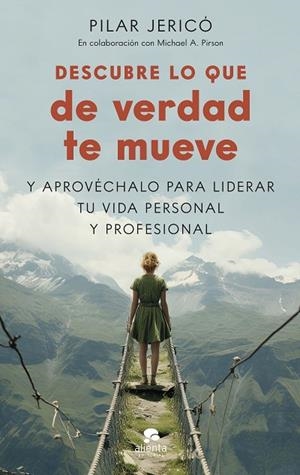 DESCUBRE LO QUE DE VERDAD TE MUEVE. Y APROVÉCHALO PARA LIDERAR TU VIDA PROFESIONAL | 9788413443300 | JERICÓ, PILAR / PIRSON, MICHAEL A.