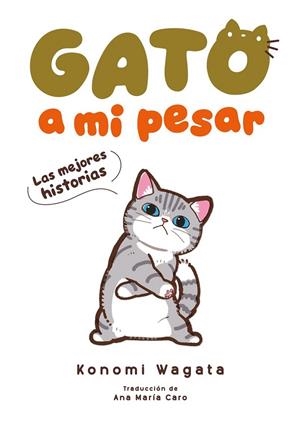 GATO A MI PESAR. LAS MEJORES HISTORIAS | 9788418739491 | WAGATA, KONOMI