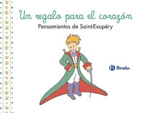 UN REGALO PARA EL CORAZÓN. PENSAMIENTOS DE ANTOINE DE SAINT-EXUPÉRY | 9788469643037 | DE SAINT-EXUPÉRY, ANTOINE