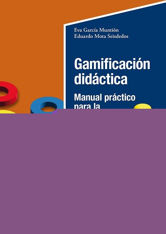 GAMIFICACIÓN DIDÁCTICA. MANUAL PRÁCTICO PARA LA ENSEÑANZA | 9788419900647 | GARCÍA MUNTIÓN, EVA / MOTA SEISDEDOS, EDUARDO
