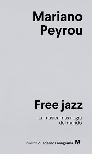 FREE JAZZ. LA MÚSICA MÁS NEGRA DEL MUNDO | 9788433924278 | PEYROU, MARIANO