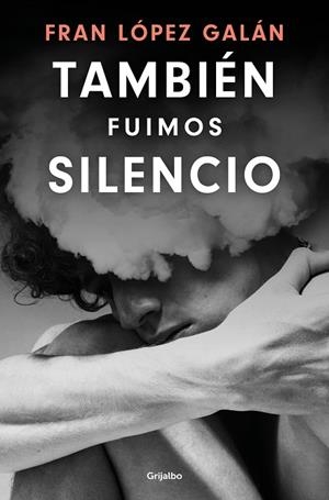 TAMBIÉN FUIMOS SILENCIO | 9788425368004 | LÓPEZ GALÁN, FRAN