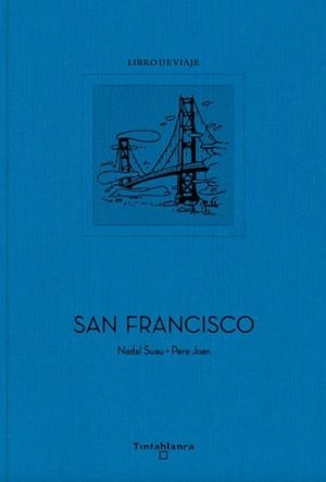 SAN FRANCISCO LIBRO DE VIAJE | 9788412220384 | JOAN, PERE / NADAL SUAU, JOSEP MARIA / SUAU, NADAL