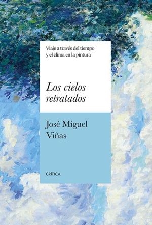 LOS CIELOS RETRATADOS VIAJE A TRAVÉS DEL TIEMPO Y EL CLIMA EN LA PINTURA | 9788491996491 | VIÑAS, JOSÉ MIGUEL