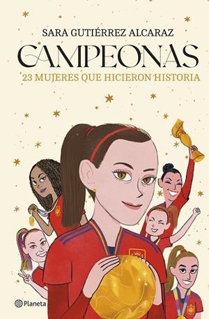 CAMPEONAS. 23 MUJERES QUE HICIERON HISTORIA | 9788408287346 | GUTIÉRREZ ALCARAZ, SARA