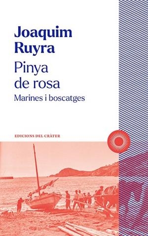 PINYA DE ROSA. MARINES I BOSCATGES | 9788412828603 | RUYRA, JOAQUIM
