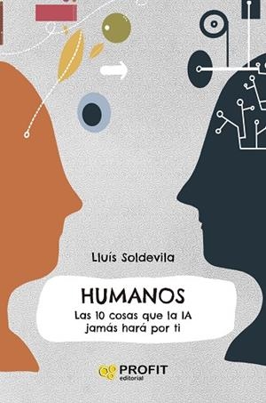 HUMANOS. LAS 10 COSAS QUE LA IA JAMÁS HARÁ POR TI | 9788419841926 | SOLDEVILA VILASIS, LLUIS