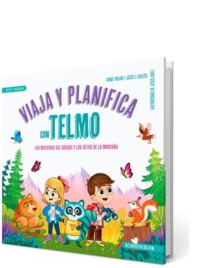 VIAJA Y PLANIFICA CON TELMO. LOS MISTERIOS DEL BOSQUE Y LOS RETOS DE LA MONTAÑA | 9788426737250 | MOLINA MARTÍN, DANIEL / GUILLÉN BUIL, JESÚS CARLOS