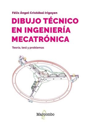 DIBUJO TÉCNICO EN INGENIERÍA MECATRÓNICA. TEORÍA, TEST Y PROBLEMAS | 9788426737717 | CRISTÓBAL IRIGOYEN, FÉLIX ÁNGEL
