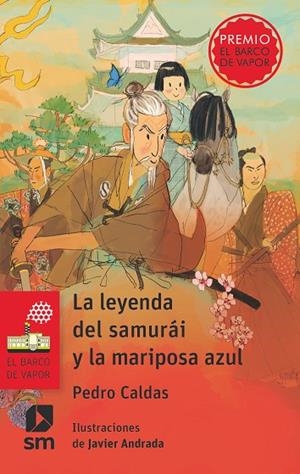 LA LEYENDA DEL SAMURÁI Y LA MARIPOSA AZUL (PREMIO EL BARCO DE VAPOR) | 9788411827065 | CALDAS HIDALGO, PEDRO
