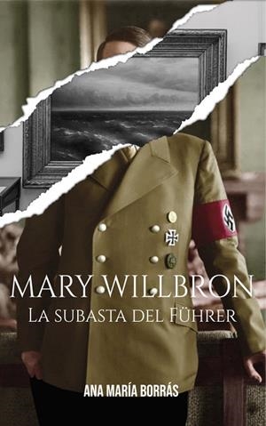 LA SUBASTA DEL FÜHRER. MARY WILLBRON 2 | 9788409601271 | BORRÁS CUARTERO, ANA MARÍA