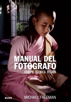 MANUAL DEL FOTÓGRAFO. EQUIPO, TÉCNICA, VISIÓN | 9788410048478 | FREEMAN, MICHAEL