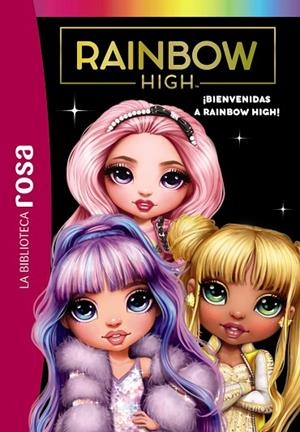 LA BIBLIOTECA ROSA. RAINBOW HIGH, 1. ¡BIENVENIDAS A RAINBOW HIGH! | 9788419316226