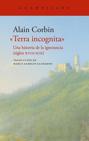 TERRA INCOGNITA UNA HISTORIA DE LAL IGNORANCIA. SIGLOS XVIII-XI | 9788419958020 | CORBIN, ALAIN