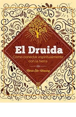 DRUIDA, EL CÓMO CONECTAR ESPIRITUALMENTE CON LA TIERRA | 9788419282965 | MARIA EDE-WEAVING