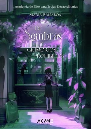 DE SOMBRAS Y GRIMORIOS PROHIBIDOS. ACADEMIA DE ÉLITE PARA BRUJAS EXTRAORDINARIAS 4 CURSO | 9788419305206 | BRISABOA, MARÍA