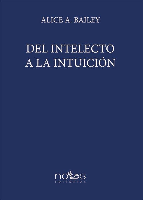 DEL INTELECTO A LA INTUICIÓN | 9788494580963 | BAILEY, ALICE