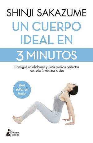 UN CUERPO IDEAL EN 3 MINUTOS CONSIGUE UN ABDOMEN Y UNAS PIERNAS PERFECTAS | 9788410164185 | SAKAZUME, SHINJI