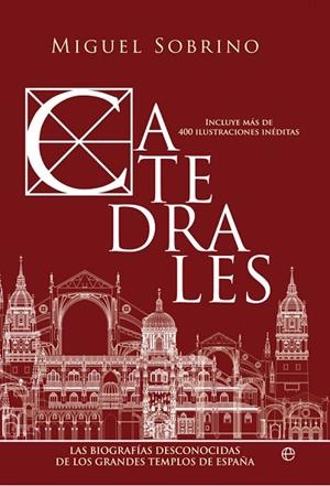 CATEDRALES. LAS BIOGRAFÍAS DESCONOCIDAS DE LOS GRANDES TEMPLOS DE ESPAÑA | 9788491645184 | SOBRINO GONZÁLEZ, MIGUEL
