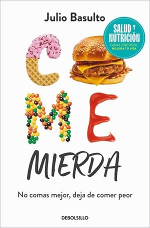 COME MIERDA  NO COMAS MEJOR, DEJA DE COMER PEOR | 9788466370516 | BASULTO, JULIO