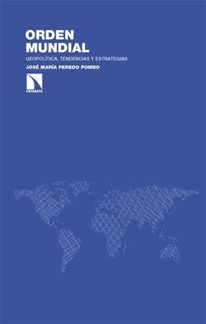 ORDEN MUNDIAL. GEOPOLITICA, TENDENCIAS Y ESTRATEGIAS | 9788410671058 | PEREDO POMBO, JOSÉ MARÍA
