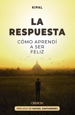 LA RESPUESTA. CÓMO APRENDÍ A SER FELIZ | 9788441550469 | KIPAL