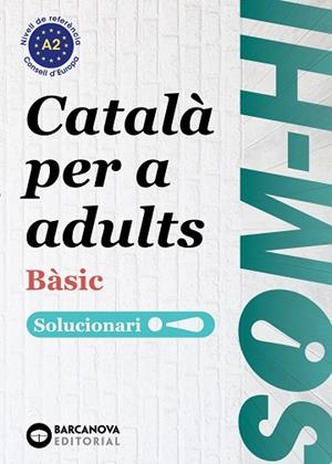 SOM-HI! BÀSIC CATALÀ PER A ADULTS. SOLUCIONARI A2 | 9788448964580 | BERNADÓ, CRISTINA / ESCARTÍN, MARTA / PUJOL, ANTONINA