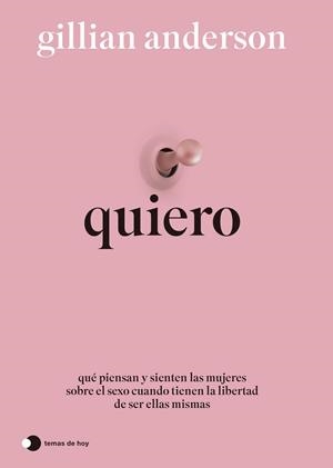 QUIERO. QUÉ PIENSAN Y SIENTEN LAS MUJERES SOBRE EL SEXO CUANDO TIENEN LA LIBERTAD DE SER ELLAS MISMAS | 9788419812742 | ANDERSON, GILLIAN