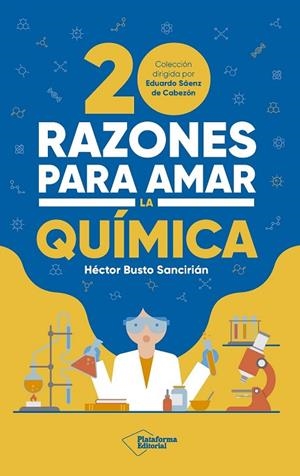 20 RAZONES PARA AMAR LA QUÍMICA | 9788410243378 | BUSTO SANCIRIÁN, HÉCTOR