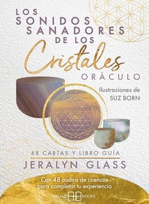 LOS SONIDOS SANADORES DE LOS CRISTALES. ORÁCULO. 48 CARTAS Y LIBRO GUÍA | 9788419510242 | GLASS, JERALYN / BORN, SUZANNE