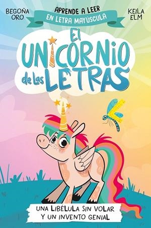 UNA LIBÉLULA SIN VOLAR Y UN INVENTO GENIAL (MAYUSCULA) EL UNICORNIO DE LAS LETRAS 1 - | 9788448868963 | ORO, BEGOÑA
