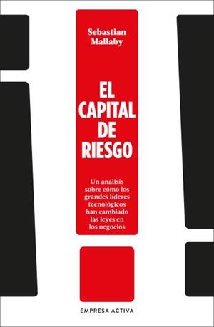 EL CAPITAL DE RIESGO. UN ANÁLISIS SOBRE CÓMO LOS GRANDES LÍDERES TECNOLÓGICOS HAN CAMBIADO LAS LEYES E | 9788416997992 | MALLABY, SEBASTIAN