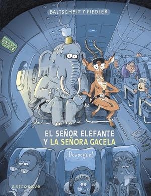 EL SEÑOR ELEFANTE Y LA SEÑORA GACELA. ¡DESPEGUE! | 9788467970616 | BALTSCHEIT, MARTIN / FIEDLER, MAX