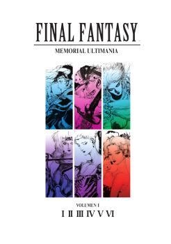 FINAL FANTASY: MEMORIAL ULTIMANIA VOLUMEN 01. I-VI | 9788467964523