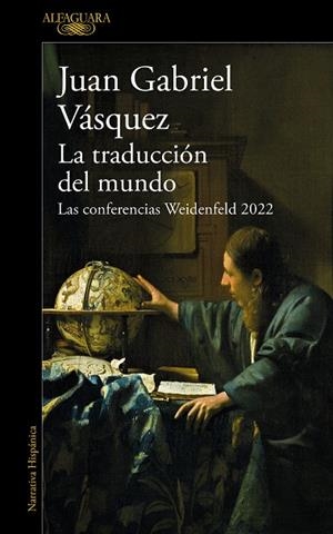 LA TRADUCCIÓN DEL MUNDO. LAS CONFERENCIAS WEIDENFELD 2022 | 9788420476162 | VÁSQUEZ, JUAN GABRIEL