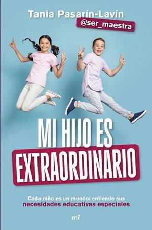 MI HIJO ES EXTRAORDINARIO NIÑO ES UN MUNDO: ENTIENDE SUS NECESIDADES EDUCATIVAS ESPECIALES | 9788427052901 | TANIA PASARÍN-LAVÍN (@SER_MAESTRA)