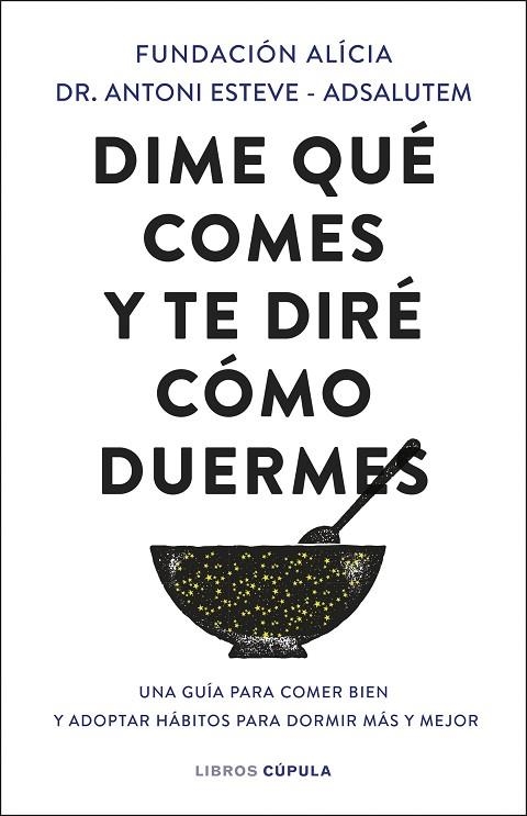 DIME QUÉ COMES Y TE DIRÉ CÓMO DUERMES | 9788448041724 | FUNDACIÓN ALÍCIA / DR. ANTONI ESTEVE