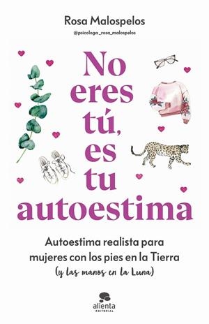 NO ERES TÚ, ES TU AUTOESTIMA | 9788413443508 | MALOSPELOS, ROSA