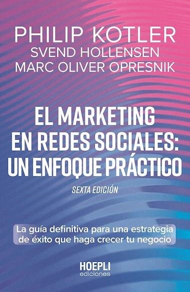 EL MARKETING EN REDES SOCIALES: UN ENFOQUE PRÁCTICO. LA GUÍA DEFINITIVA PARA UNA ESTRATEGIA DE ÉXITO QUE HAGA CRECER TU NEGOCIO | 9791254990384 | KOTLER, PHILIP / HOLLENSEN, SVEND / OPRESNIK, MARC
