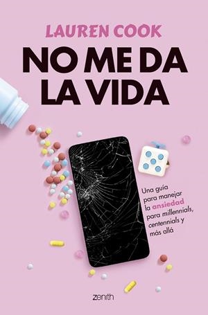 NO ME DA LA VIDA UNA GUÍA PARA MANEJAR LA ANSIEDAD PARA MILENIALS, CENTENIALS Y MÁS ALLÁ | 9788408291824 | COOK, LAUREN