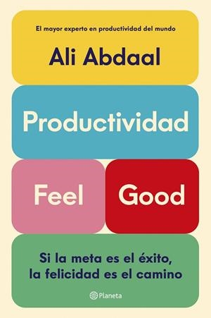 PRODUCTIVIDAD FEEL GOOD. SI LA META ES EL ÉXITO, LA FELICIDAD ES EL CAMINO | 9788408292715 | ABDAAL, ALI