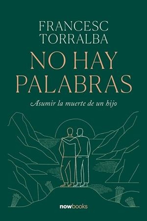 NO HAY PALABRAS ASUMIR LA MUERTE DE UN HIJO | 9788416245703 | TORRALBA ROSELLÓ, FRANCESC
