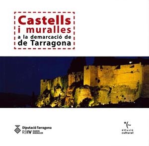 CASTELLS I MURALLES A LA DEMARCACIÓ DE TARRAGONA | 9788415264996 | ARNAVAT,ALBERT / MENCHO,JOAN