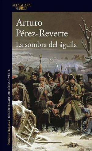 LA SOMBRA DEL ÁGUILA | 9788420474694 | PÉREZ-REVERTE, ARTURO