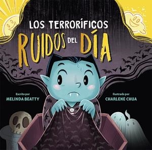 LOS TERRORÍFICOS RUÍDOS DEL DÍA | 9788491457701 | BEATTY, MELINDA