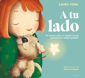 A TU LADO. UN CUENTO SOBRE EL VÍNCULO ETERNO CON NUESTROS AMIGOS PELUDOS (DOL ANIMAL) | 9788419910400 | VIDAL, LAURA