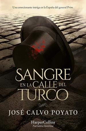 SANGRE EN LA CALLE DEL TURCO (UNA EMOCIONANTE INTRIGA EN LA ESPAÑA DEL GENERAL PRIM) | 9788419809520 | CALVO POYATO, JOSÉ