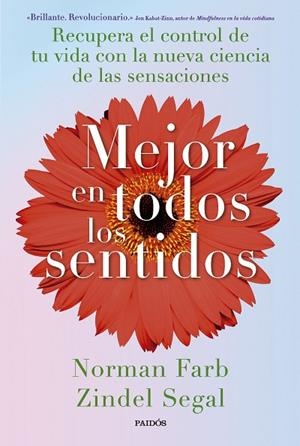 MEJOR EN TODOS LOS SENTIDOS. RECUPERA EL CONTROL DE TU VIDA CON LA NUEVA CIENCIA DE LAS SENSACIONES | 9788449342882 | SEGAL, ZINDEL/FARB, NORMAN