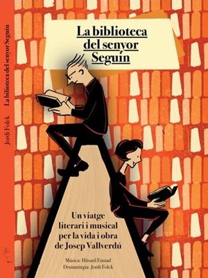 LA BIBLIOTECA DEL SENYOR SEGUIN. UN VIATGE LITERARI I MUSICAL PER LA VIDA I OBRA DE JOSEP VALLVERDÚ | 9788409644292 | FOLCK GIL, JORDI